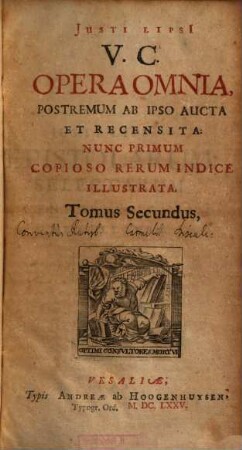 Justi Lipsii V. C. Opera Omnia : Postremum Ab Ipso Aucta Et Recensita: Nunc Primum Copioso Rerum Indice Illustrata, 2