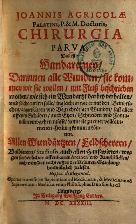 Chirurgia parva : oder kleine Wund-Artzney auff alle eusserliche Gebrechen ...