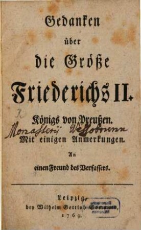 Gedanken über die Größe Friederichs II. Königs von Preußen : Mit einigen Anmerkungen an einen Freund des Verfassers