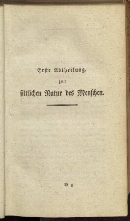 Erste Abtheilung, zur sittlichen Natur des Menschen.