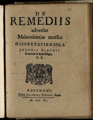 De Remediis adversus Malevolentiae morsus Dissertatiuncula Joannis Simonii Oratoriae in Acad. Megap. P. P.