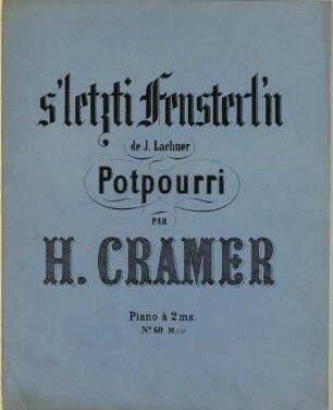 s' letzti Fensterln de I. Lachner : Potpourri ; piano à 2 ms.