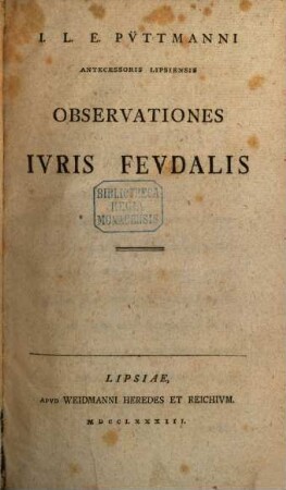 Observationes Iuris Feudalis : J. L. E. Püttmanni Observationes Iuris Feudalis