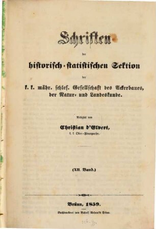 Schriften der Historisch-Statistischen Section der K.K. Mährisch-Schlesischen Gesellschaft des Ackerbaues, der Natur- und Landeskunde. 12. 1859