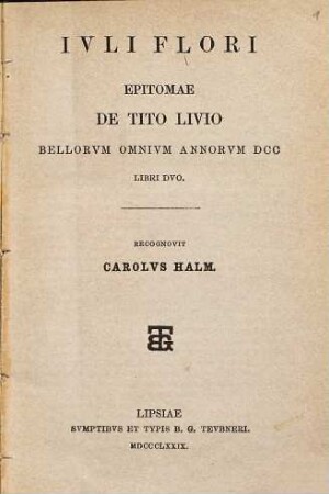 Ivli Flori Epitomae de Tito Livio bellorvm omnivm annorvm DCC libri duo