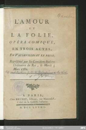 L' amour et la folie : opéra comique, en trois actes, en vaudevilles et en prose ; représenté par les Comédiens Italiens Ordinaires du Roi, le mardi 5 mars 1782