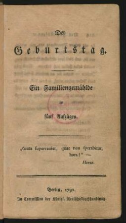Der Geburtstag : Ein Familiengemählde in fünf Aufzügen