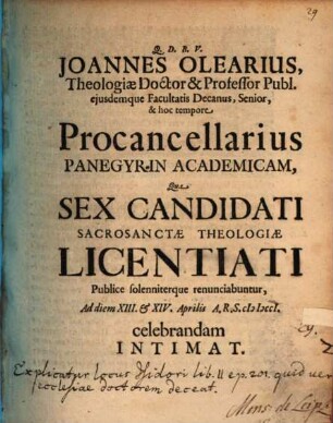Joannes Olearius ... Programma quo ... panegyrin academicam qua sex Candidati SS. theologiae Licentiati publice ... renunciabuntur ... celebrandam intimat : [Explicatur locus Isidori lib. II. ep. 201. quid verum ecclesiae doctorem deceat]