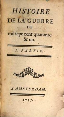 Histoire De La Guerre De mil sept cent quarante & un, 1