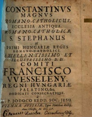 Constantinus Magnus Romano-Catholicus, Ecclesia Antiqua Romano-Catholica. S. Stephanus & Primi Hungariae Reges Romano-Catholici