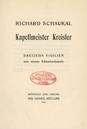 Kapellmeister Kreisler : dreizehn Vigilien aus einem Künstlerdasein