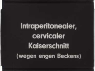 Intraperitonealer cervicaler Kaiserschnitt wegen engen Beckens