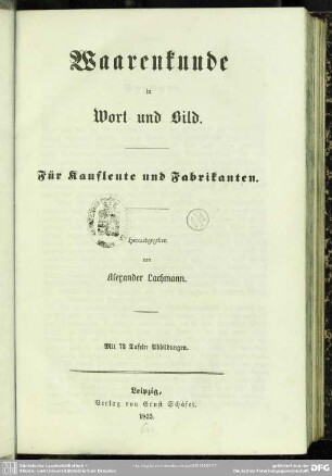 Waarenkunde in Wort und Bild : für Kaufleute und Fabrikanten; mit 72 Tafeln Abbildungen