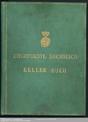 Chur-Fürstliches Sächsisches Hof-Kellerey-Buch - Mscr.Dresd.App.3061
