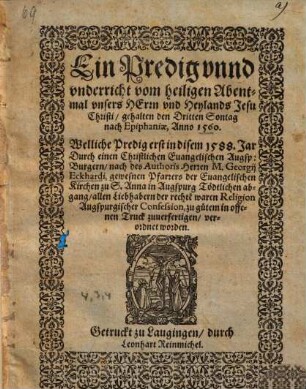 Ein Predig unnd underricht vom heiligen Abentmal unsers Herrn und Heylands Jesu Christi : gehalten den dritten Sontag nach Epiphaniae, Anno 1560