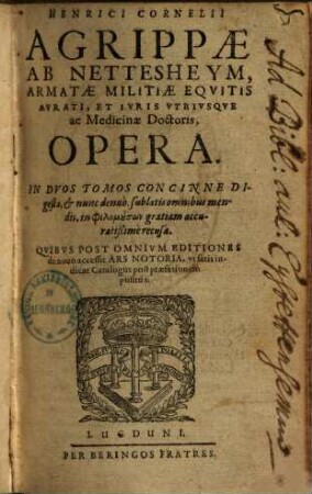 Henrici Cornelii Agrippae ab Nettesheym ... Opera : in duos tomos concinne digesta, & nunc denuo, sublatis omnibus mendis, ... recusa. 1