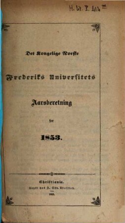 Det Kongelige Norske Frederiks Universitets aarsberetning : samt Universitetets matrikul. 1853