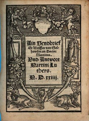 Ain Sendbrief Er Wolffen von Salhausen an Doctor Martinus und Antwort Martini Luthers : MDXXIIII