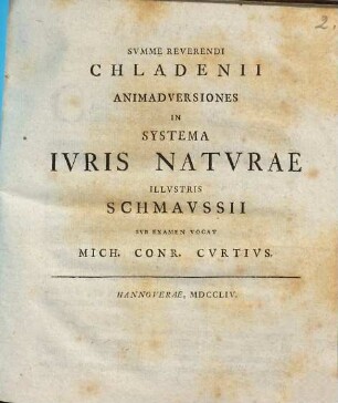 Summe Reverendi Chladenii Animadversiones In Systema Iuris Naturae Illustris Schmaussii Sub Examen Vocat Mich. Conr. Curtius