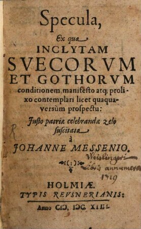 Specula, ex qua inclytam Suecorum et Gothorum conditionem ... contemplari licet ...