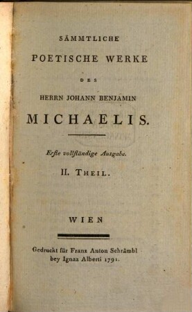 Sämmtliche Poetische Werke Des Herrn Johann Benjamin Michaelis, 2. Fabeln und Erzählungen. - Poetische Briefe