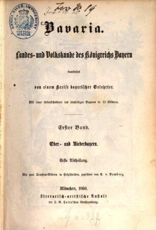 Bavaria : Landes- und Volkskunde des Königreichs Bayern ; mit einer Uebersichtskarte des diesseitigen Bayerns in 15 Blättern, 1,1. Ober- und Niederbayern ; Abth. 1, Oberbayern