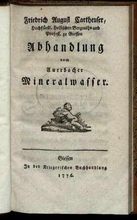 Friedrich August Cartheuser, Hochfürstl. Hessischen Bergraths und Profess. zu Giessen Abhandlung vom Auerbacher Mineralwasser