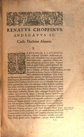 Renati Choppini Andegavi ... Advocati De Legibvs Andivm Mvnicipalibvs : Libri III. Cum praeuio Tractatu, De summis Gallicarum Consuetudinum Regulis. [1]