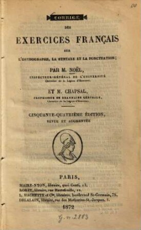 Corrigé des exercices français sur l'orthographe la syntaxe et la ponctuation; par Noël et Chapsal