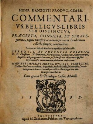 Henr. Razovii Prodvc. Cimbr. Commentarivs Bellicvs : libris sex distinctus, praecepta, consilia, et strategemata, pugnae terrestris ac navalis, ex variis eruditorum collecta scriptis, complectens ... ; omnibus imperatoribus, ducibus, praefectis ... omnibusque omnino terra marique militantibus, apprime utilis atque necessarius