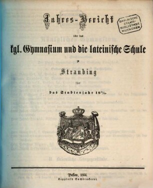 Jahresbericht über das K. Gymnasium und die Lateinische Schule in Straubing : für das Studien-Jahr .., 1863/64
