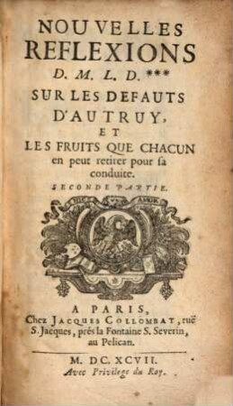 Nouvelles Réflexions de M. L. D... sur les défauts d'autruy. P. 2