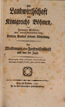 Die Landwirthschaft des Königreichs Böhmen, 3,7. Von Waldungen, oder Forstwissenschaft und von der Jagd