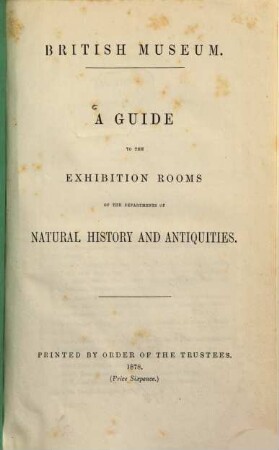 A Guide to the exhibition rooms of the departments of Natural History and Antiquities : British Museum