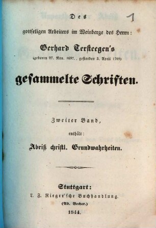 Des gottseligen Arbeiters ein Weinberge des Herrn: Gerhard Tersteegen's (geboren 27. Nov. 1697., gestorben 3. April 1769) gesammelte Schriften. 2