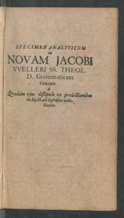 Specimen Analyticum in Novam Jacobi Welleri SS. Theol. D. Grammaticam Graecam