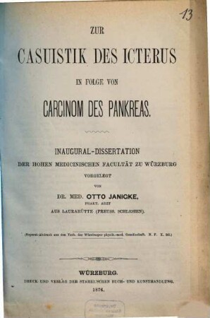 Zur Casuistik des Icterus in Folge von Carcinom des Pankreas : Inaug.-Diss. (Separat-Abdruck aus den Verh. der Würzburger physik.-med. Gesellschaft N. F. X. Bd.)