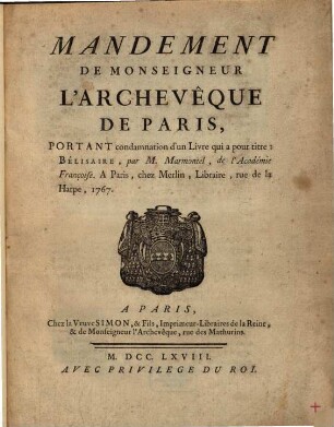 Mandement De Monseigneur L'Archevq̂ue De Paris, Portant condamnation d'un livre, qui a pour titre: Bélisaire, par M. Marmontel, de l'Académie Françoise. A Paris, chez Merlin, Libraire, rue de la Harpe, 1767