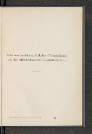 Collodion-Emulsionen, Collodium - Trockenplatten und das orthochromatische Collodionverfahren.