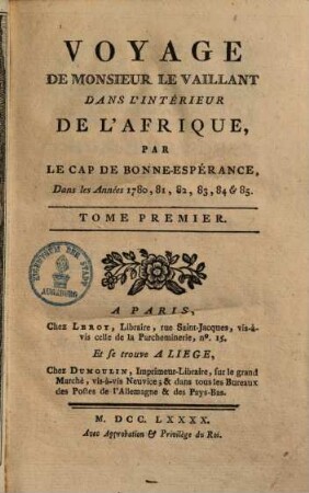 Voyage de Monsieur LeVaillant dans l'intérieur de l'Afrique par le Cap de Bonne-Espérance dans les années 1780, 81, 82, 83, 84 & 85, 1. (1790). - XXIV, 383 S.
