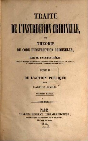 Traité de l'instruction criminelle Ou, Théorie du code d'instruction criminelle, 2. De l'action publique et de l'action civile ; 1