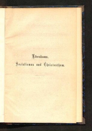 Liberalismus, Socialismus und Christenthum : Rede gehalten auf der XXI. General-Versammlung der katholischen Vereine Deutschlands