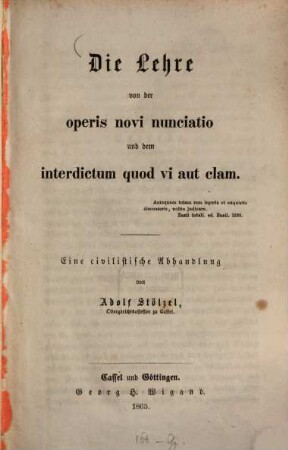 Die Lehre von der operis novi nunciatio und dem interdictum quod vi aut clam : Eine civilistische Abh.