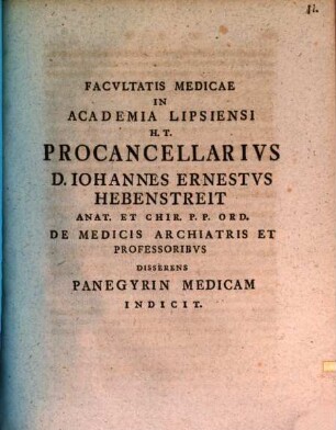 Facultatis Medicae in Academia Lipsiensi h. t. Procancellarius D. Iohannes Ernestus ... de medicis archiatris et Professoribus disserens panegyrin medicam indicit
