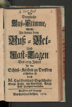 Die Dreyfache Buß-Stimme, Welche An denen drey Buß- Bet- Und Fast-Tagen Des 1713. Jahrs In der Schloß-Kirchen zu Dreßden erschollen ist