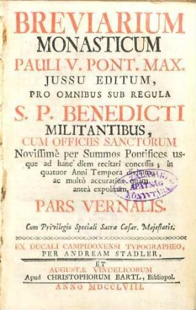 Breviarium Monasticum Pauli V. Pont. Max. Jussu Editum : Pro Omnibus Sub Regula S. P. Benedicti Militantibus, Cum Officiis Sanctorum Novissimè per Summos Pontifices usque ad hanc diem recitari concessis ; in quatuor Anni Tempora divisum, ac multò accuratius quàm anteà expolitum, [1]. Pars Hiemalis