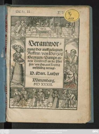 Verantwor=||tung der auffgelegten || Auffrur/ von Hertzog || Georgen/ Sampt ei=||nem Trostbrieff an die Chri||sten von jhm aus Leiptzig || vnschüldig veriagt.|| D. Mart. Luther ||