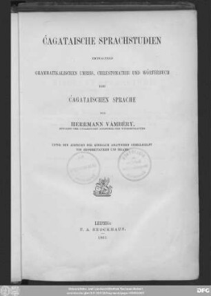 Cágataische Sprachstudien : enthaltend grammatikalischen Umriss, Chrestomathie und Wörterbuch der Cảgataischen Sprache