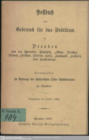 1889: Postbuch zum Gebrauch für das Publikum in Dresden : und den Vororten Blasewitz, Löbtau und Plauen, sowie in den Nachbarorten Cotta, Gruna, Laubegast, Loschwitz, Trachau und Weißer Hirsch