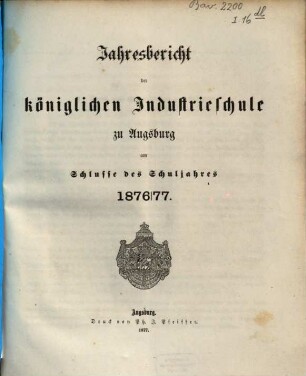 Jahresbericht über die Königl. Industrieschule in Augsburg : für das Schuljahr .... 1876/77